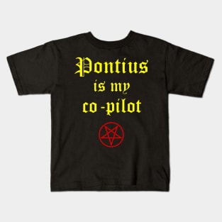 Pontius is my co-pilot Kids T-Shirt